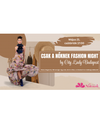Csak a Nőknek Fashion Night by City Lady Budapest