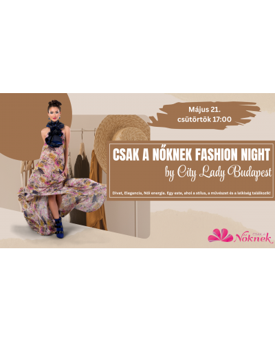 Csak a Nőknek Fashion Night by City Lady Budapest