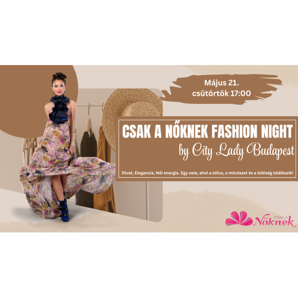 Csak a Nőknek Fashion Night by City Lady Budapest